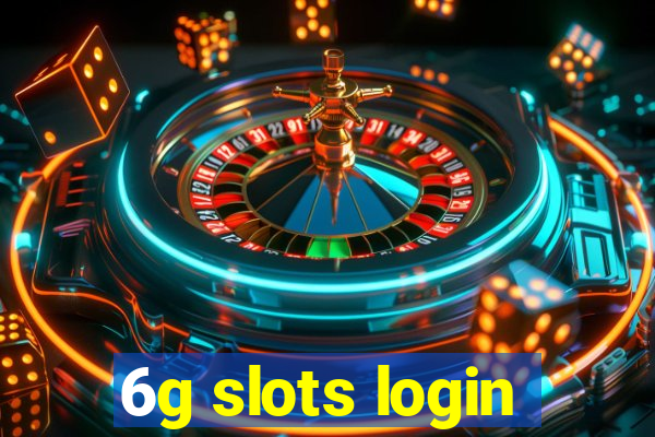 6g slots login